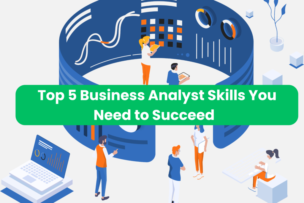 Top 5 Business Analyst Skills You Need to Succeed | Arsccom Learning | Business Analyst